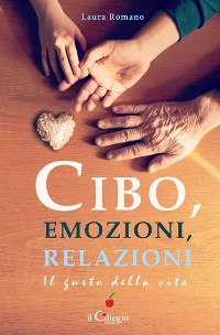 Cover Cibo, emozioni, relazioni. Il gusto della vita