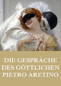 Cover Die Gespräche des göttlichen Pietro Aretino