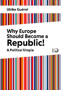 Cover Why Europe Should Become a Republic!