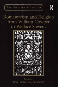 Cover Romanticism and Religion from William Cowper to Wallace Stevens