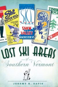 Cover Lost Ski Areas of Southern Vermont