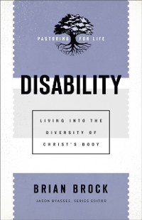 Cover Disability (Pastoring for Life: Theological Wisdom for Ministering Well)