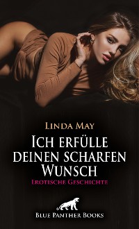 Cover Ich erfülle deinen scharfen Wunsch | Erotische Geschichte