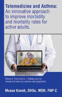 Cover Telemedicine and Asthma: An innovative approach to improve morbidity and mortality rates for active adults.