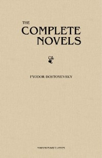 Cover Fyodor Dostoyevsky: The Complete Novels
