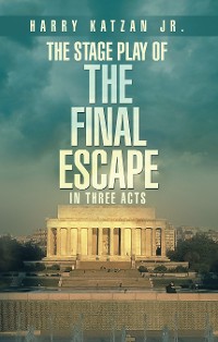 Cover The Stage Play of  The Final Escape  In Three Acts