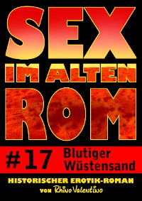Cover Sex im alten Rom 17 - Blutiger Wüstensand