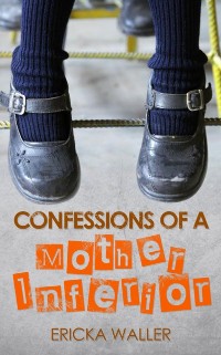 Cover Confessions of a Mother Inferior