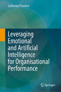 Cover Leveraging Emotional and Artificial Intelligence for Organisational Performance