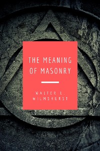 Cover The Meaning of Masonry