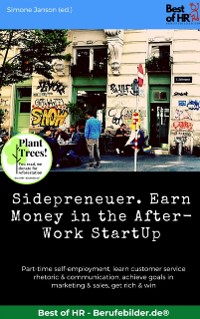 Cover Sidepreneuer. Earn Money in the After-Work StartUp : Part-time self-employment, learn customer service rhetoric & communication, achieve goals in marketing & sales, get rich & win