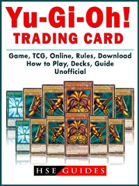 Cover Yu Gi Oh! Trading Card Game, TCG, Online, Rules, Download, How to Play, Decks, Guide Unofficial