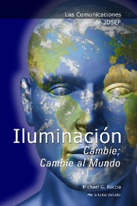 Cover Las Comunicaciones de Josef: IluminaciÃ³n - Cambie; Cambie al Mundo
