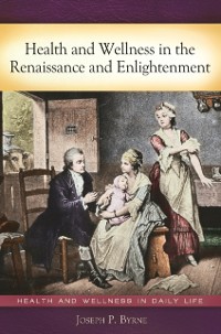 Cover Health and Wellness in the Renaissance and Enlightenment