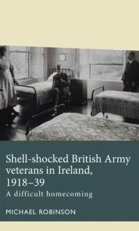 Cover Shell-shocked British Army veterans in Ireland, 1918-39