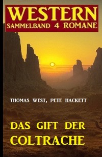 Cover Das Gift der Coltrache: Western Sammelband 4 Romane