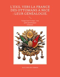 Cover L'exil vers la France des ottomans à Nice : leur généalogie.