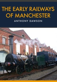 Cover Early Railways of Manchester
