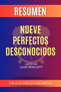 Cover Resumen de Nueve Perfectos Desconocidose  Libro de Liane Moriarty