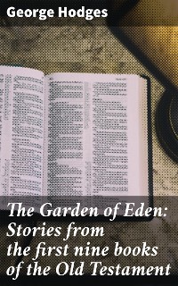 Cover The Garden of Eden: Stories from the first nine books of the Old Testament