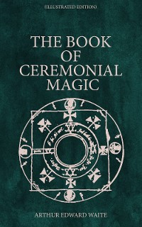 Cover The Book of Ceremonial Magic (Illustrated Edition)