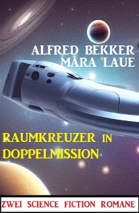 Cover Raumkreuzer in Doppelmission: Zwei Science Fiction Romane