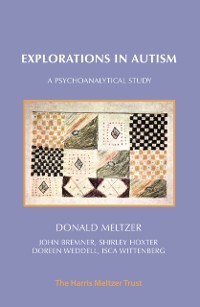 Cover Explorations in Autism : A Psychoanalytical Study