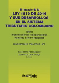 Cover Impacto de la Ley 1819 de 2016 y sus desarrollos en el sistema tributario colombiano. Tomo I: impuesto sobre la renta para sujetos obligados a llevar contabilidad