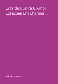 Cover Eras De Guerra E Amor Corações Em Chamas