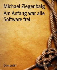 Cover Am Anfang war alle Software frei