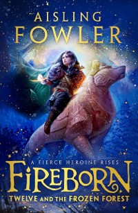 Cover Fireborn: Twelve and the Frozen Forest