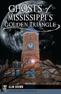 Cover Ghosts of Mississippi's Golden Triangle