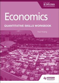Cover Economics for the IB Diploma: Quantitative Skills Workbook