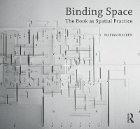 Cover Binding Space: The Book as Spatial Practice
