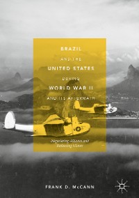 Cover Brazil and the United States during World War II and Its Aftermath