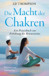 Cover DIE MACHT DER CHAKREN: Ein Praxisbuch zur Erhöhung des Bewusstseins