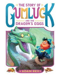 Cover The Story of Gumluck and the Dragon’s Eggs