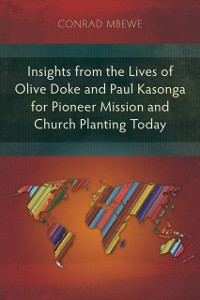 Cover Insights from the Lives of Olive Doke and Paul Kasonga for Pioneer Mission and Church Planting Today