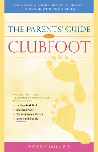Cover The Parents' Guide to Clubfoot