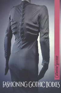 Cover Fashioning Gothic bodies
