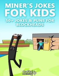 Cover Miner's Jokes for Kids - 50+ Jokes & Puns for Blockheads: (An Unofficial Funny Minecraft Book)