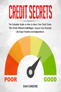 Cover Credit Secrets : The Complete Guide on How to Boost Your Credit Score 100+ Points Without Credit Repair