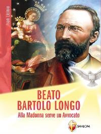 Cover Beato Bartolo Longo. Alla Madonna serve un avvocato