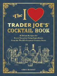 Cover I Love Trader Joe's(R) Cocktail Book