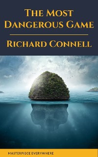 Cover The Most Dangerous Game : Richard Connell's Original Masterpiece
