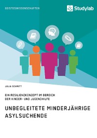 Cover Unbegleitete minderjährige Asylsuchende. Ein Resilienzkonzept im Bereich der Kinder- und Jugendhilfe