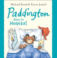 Cover Paddington Goes to Hospital (Read aloud by Davina McCall)