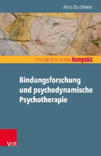 Cover Bindungsforschung und psychodynamische Psychotherapie