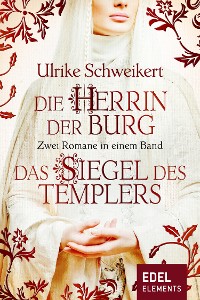 Cover Die Herrin der Burg / Das Siegel des Templers - Zwei Romane in einem Band