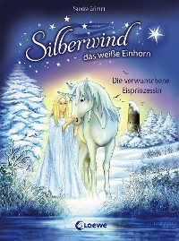 Cover Silberwind, das weiße Einhorn (Band 5) - Die verwunschene Eisprinzessin